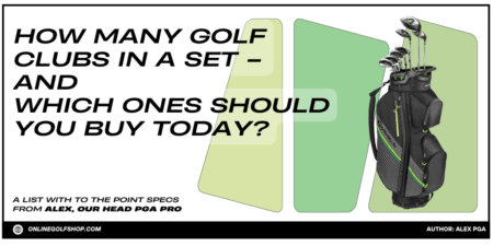 How Many Golf Clubs in a Set – And Which Ones Should You Buy Today? How Many Golf Clubs in a Set – And Which Ones Should You Buy Today?