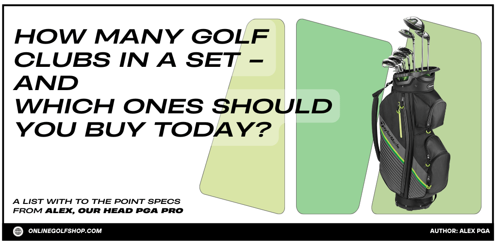 How Many Golf Clubs in a Set – And Which Ones Should You Buy Today?