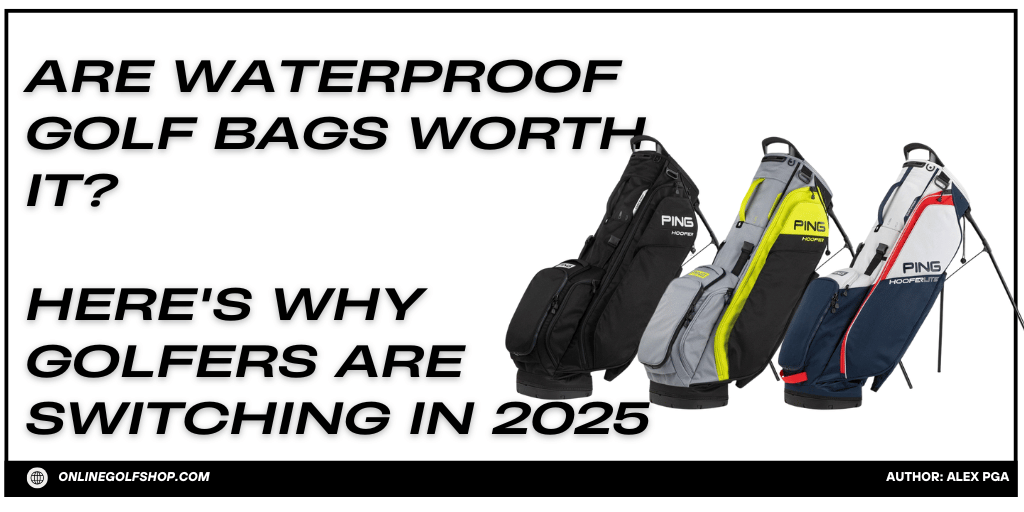 Are Waterproof Golf Bags Worth It? Here's Why Golfers Are Switching in 2025
