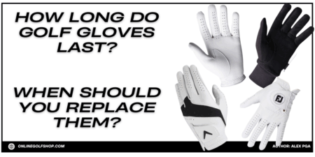 How Long Do Golf Gloves Last and When Should You Replace Them? How Long Do Golf Gloves Last and When Should You Replace Them?