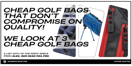 Cheap Golf Bags That Don’t Compromise on Quality! We look at 3 Cheap Golf Bags